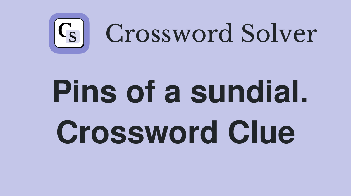 Pins of a sundial. Crossword Clue