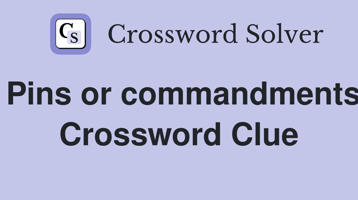 Pins or commandments Crossword Clue