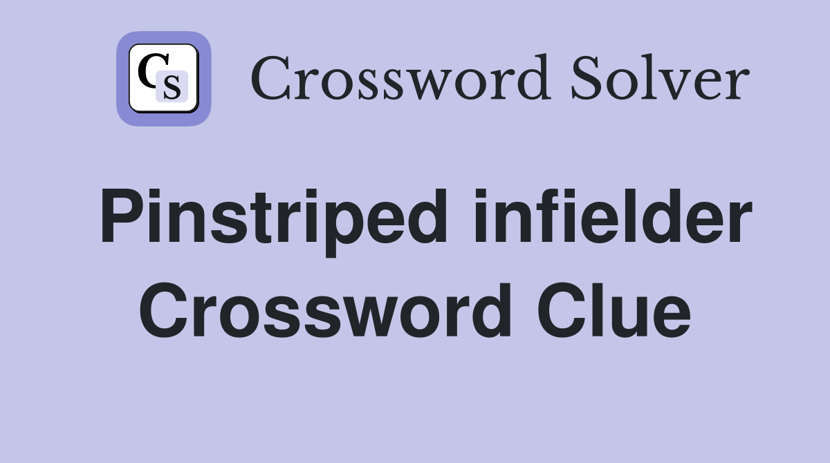 Pinstriped infielder Crossword Clue