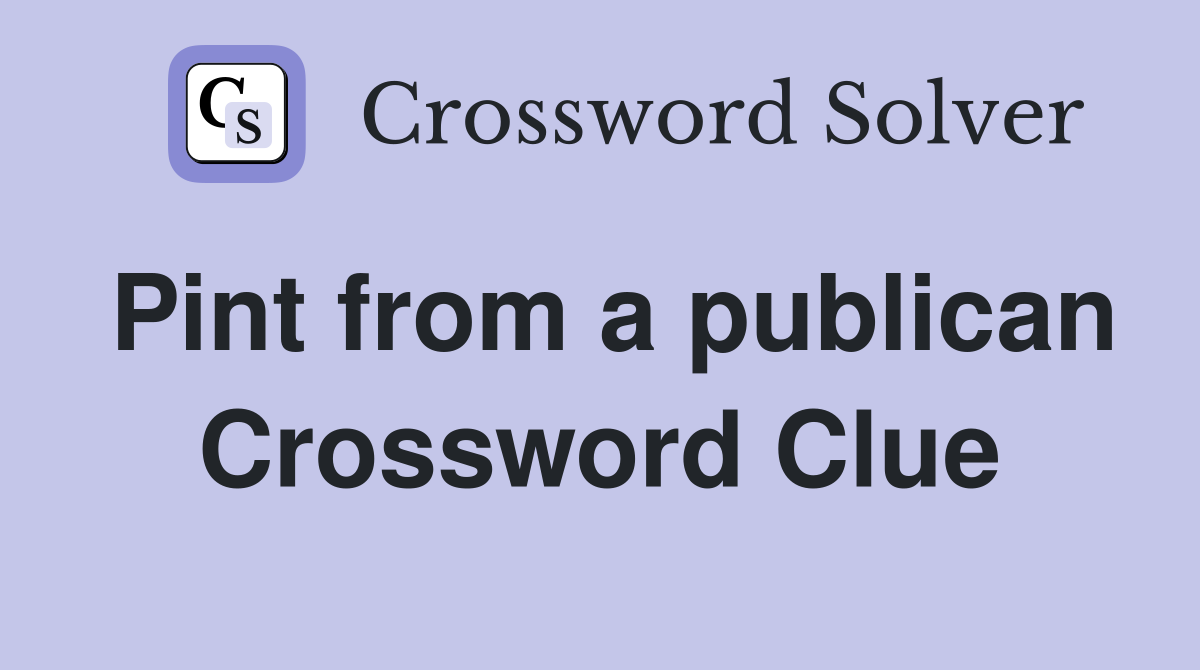 Pint from a publican Crossword Clue