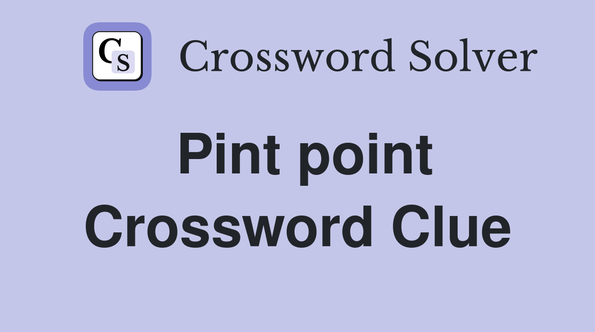 Pint point Crossword Clue