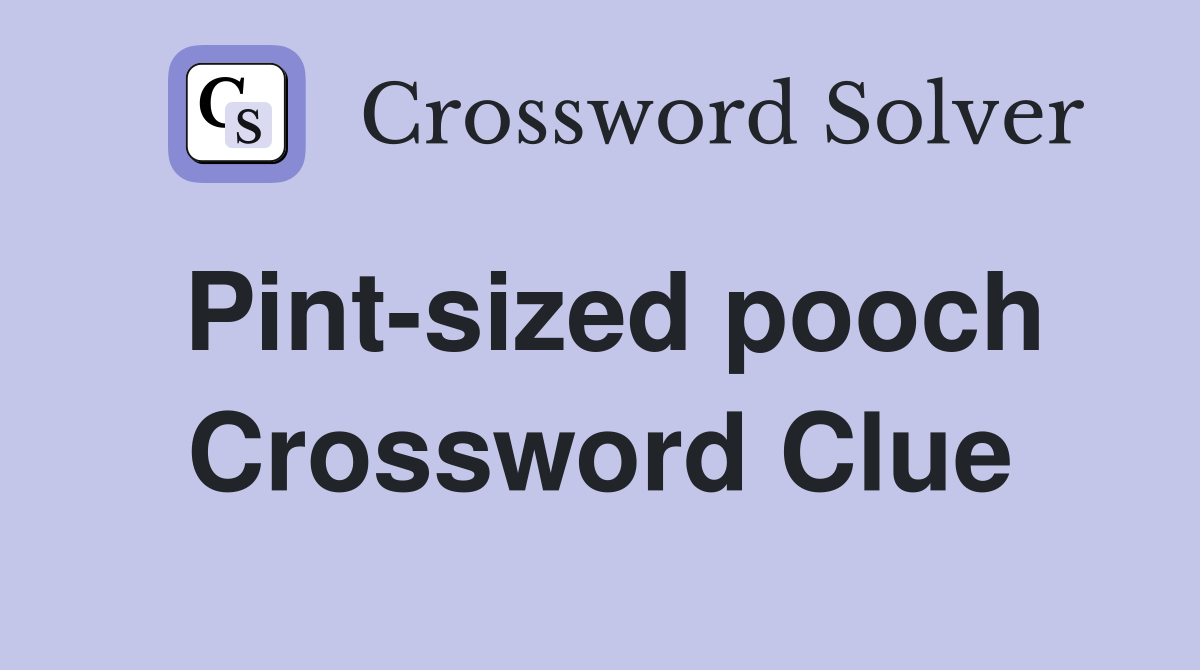 Pint-sized pooch Crossword Clue