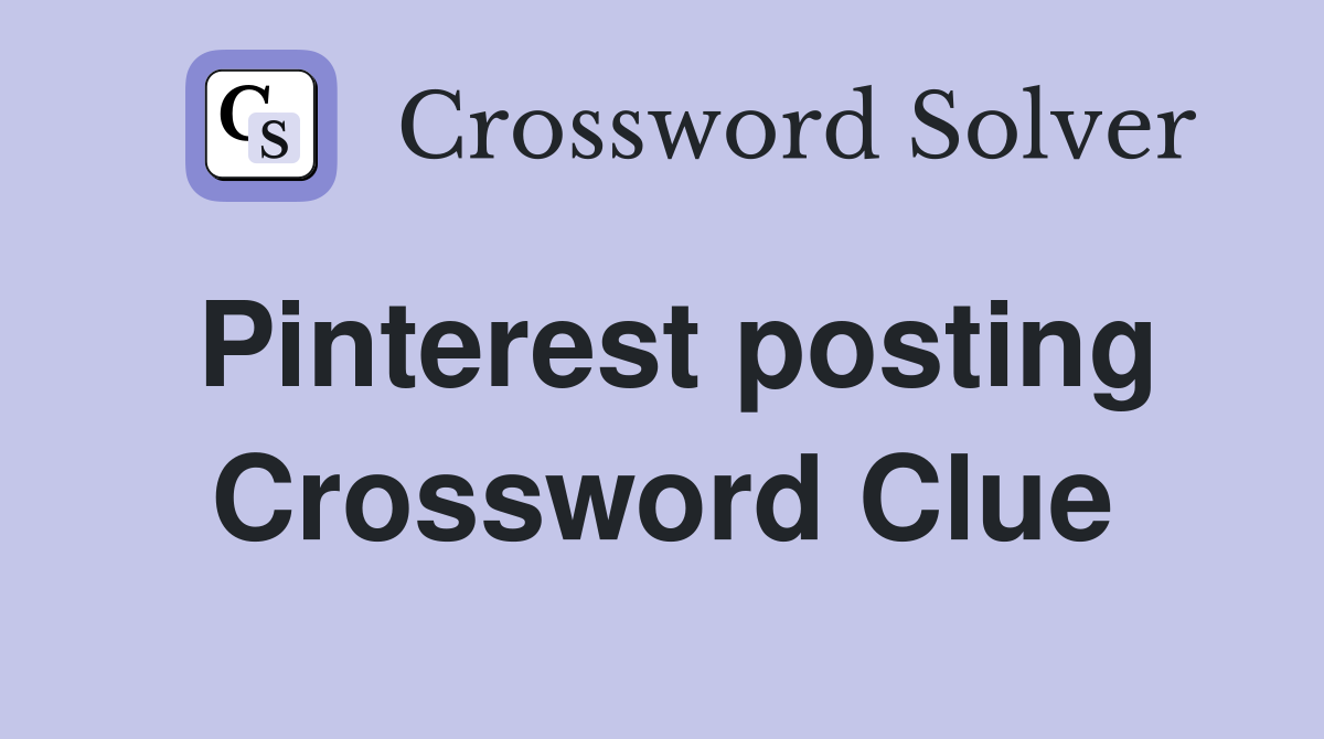 Pinterest posting Crossword Clue