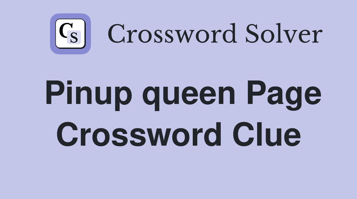 Pinup queen Page Crossword Clue