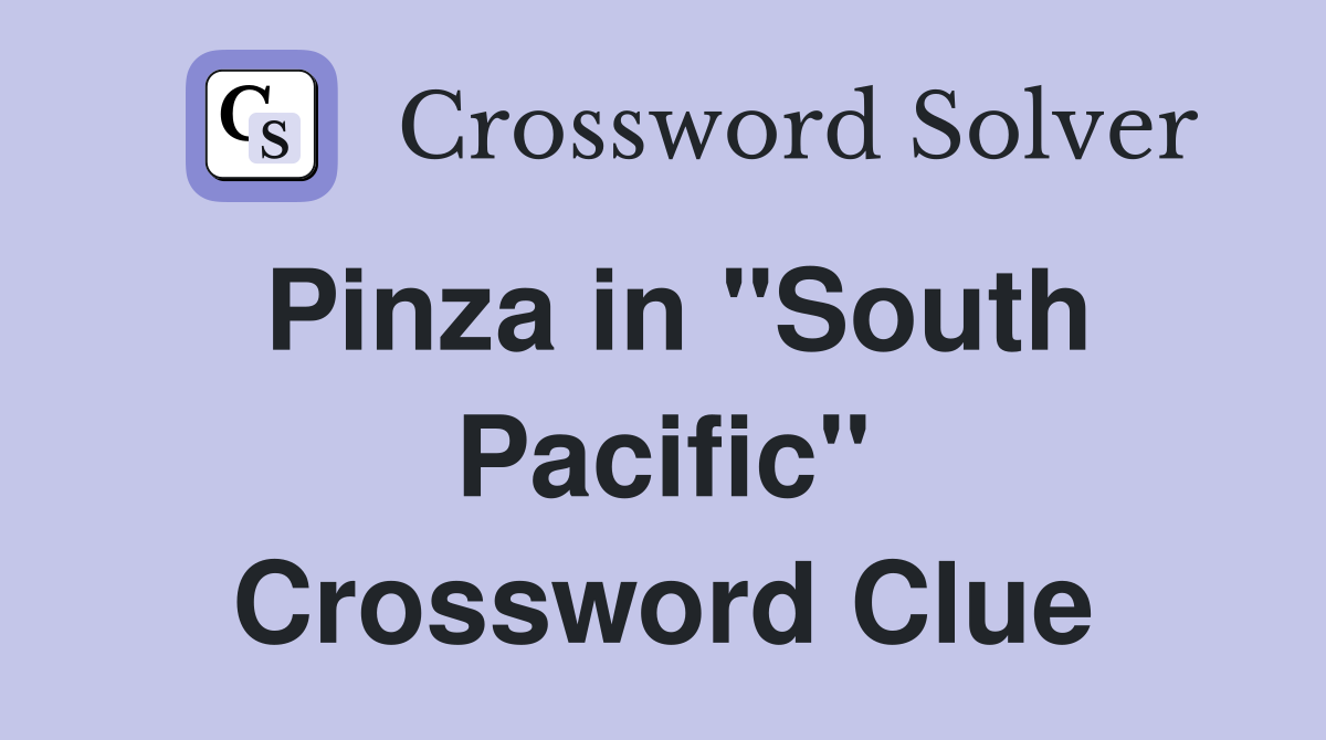 Pinza in "South Pacific" Crossword Clue