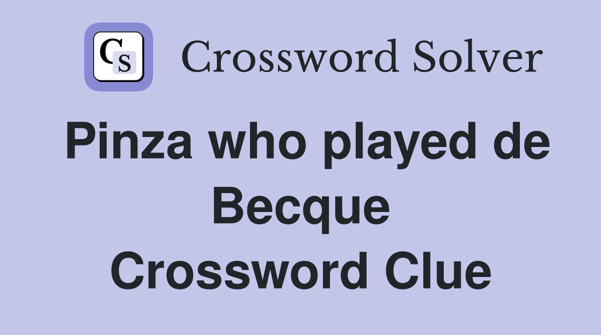 Pinza who played de Becque Crossword Clue