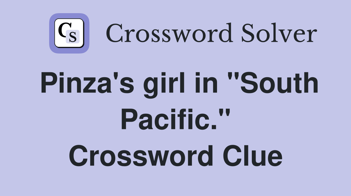 Pinza's girl in "South Pacific." Crossword Clue