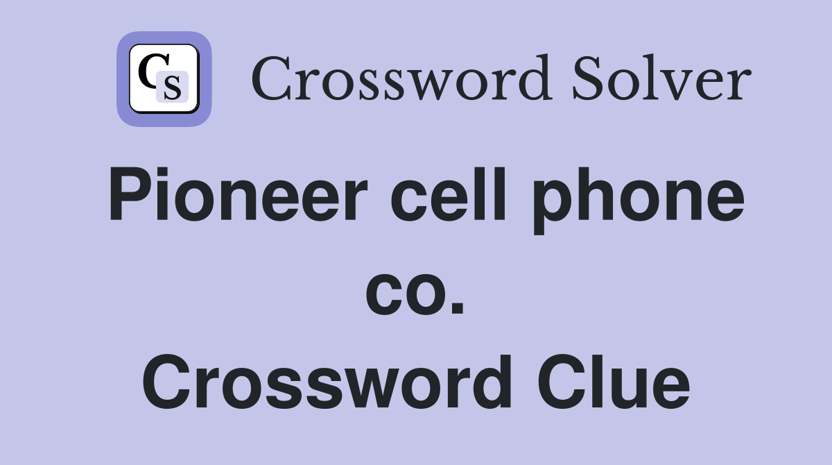 Pioneer cell phone co. Crossword Clue