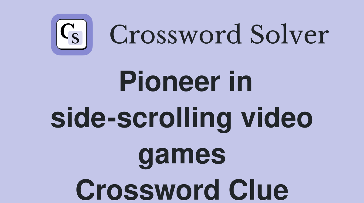 Pioneer in side-scrolling video games Crossword Clue