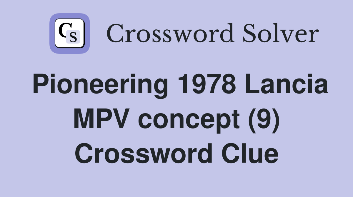 Pioneering 1978 Lancia MPV concept (9) Crossword Clue
