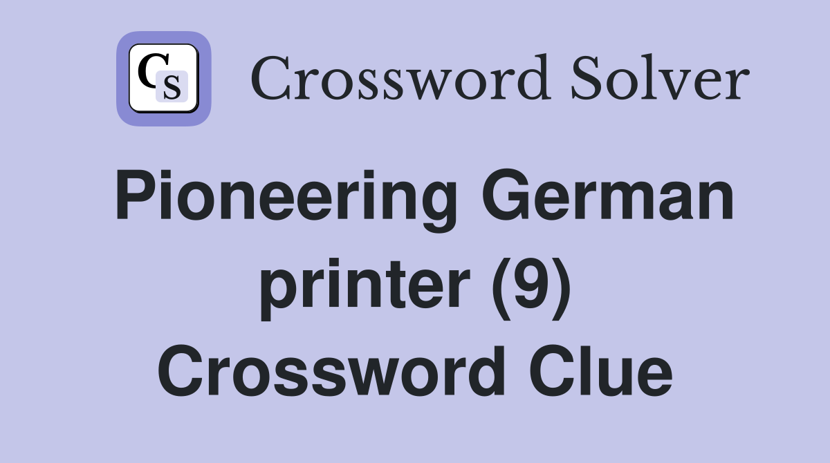 Pioneering German printer (9) Crossword Clue