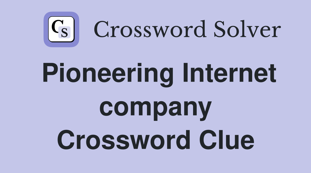Pioneering Internet company Crossword Clue