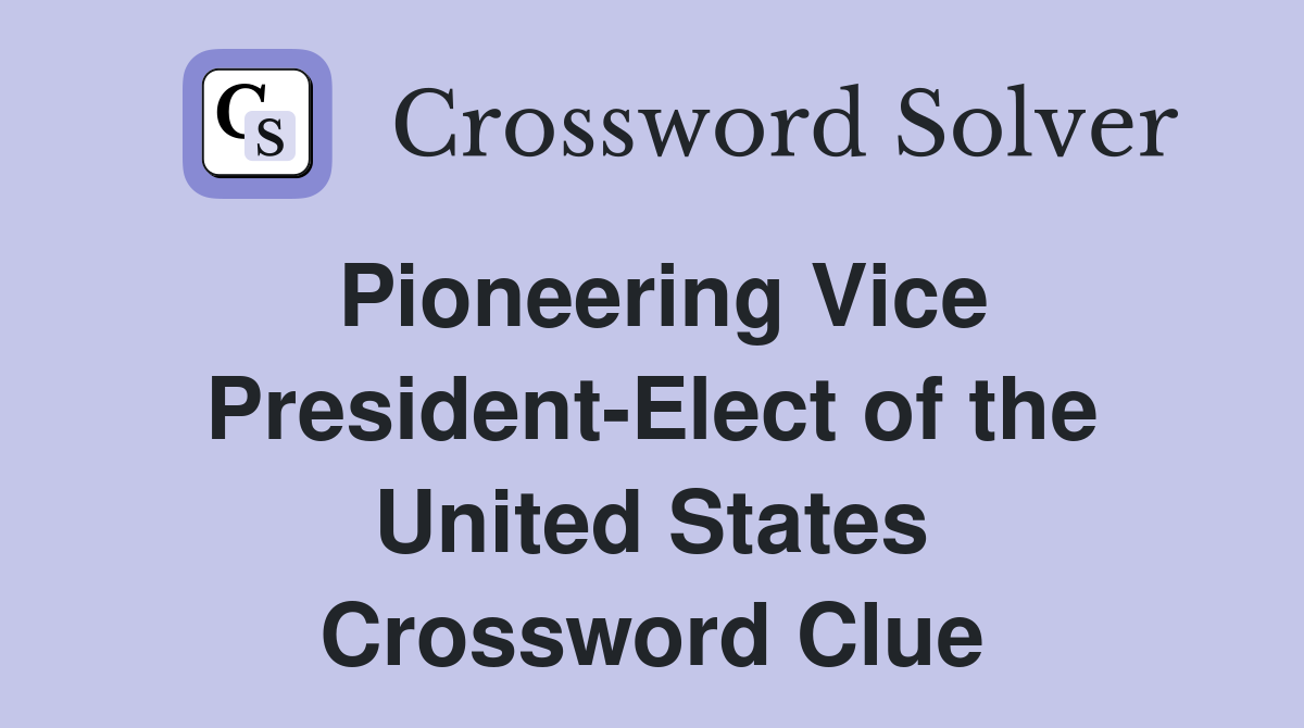 Pioneering Vice President-Elect of the United States Crossword Clue
