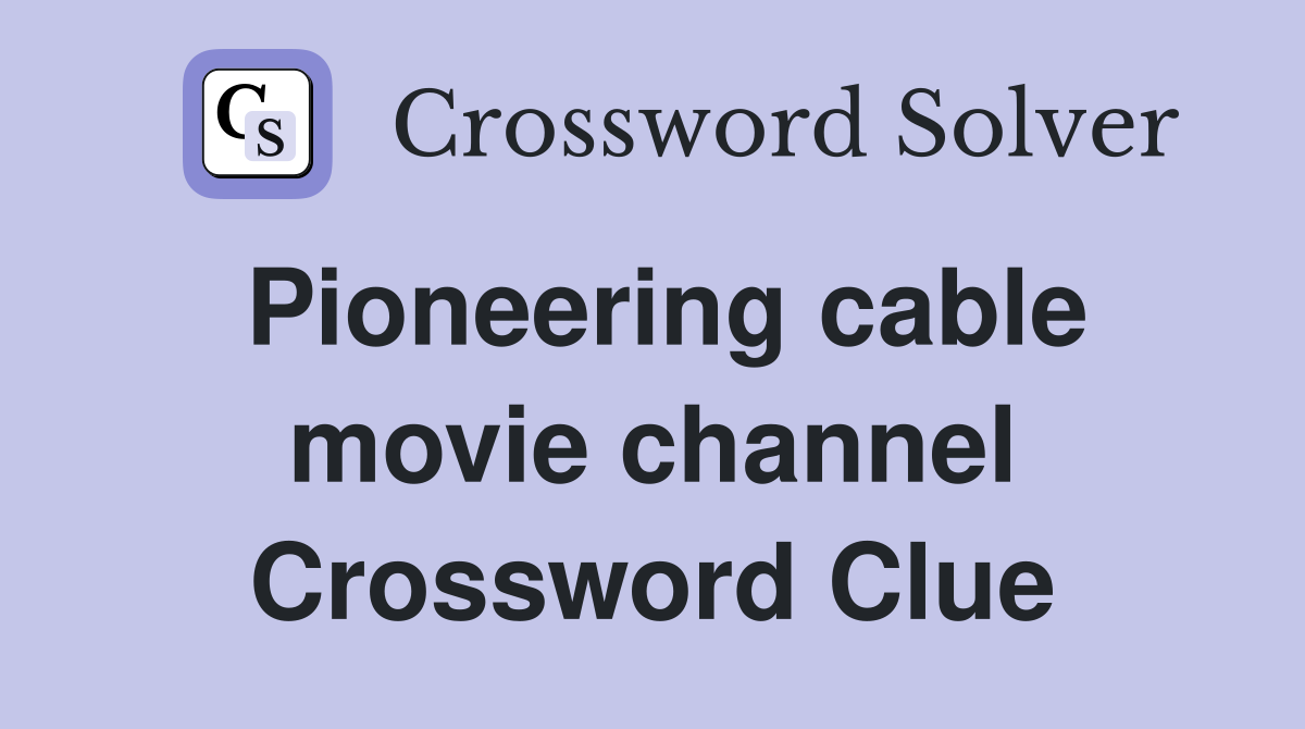 Pioneering cable movie channel Crossword Clue