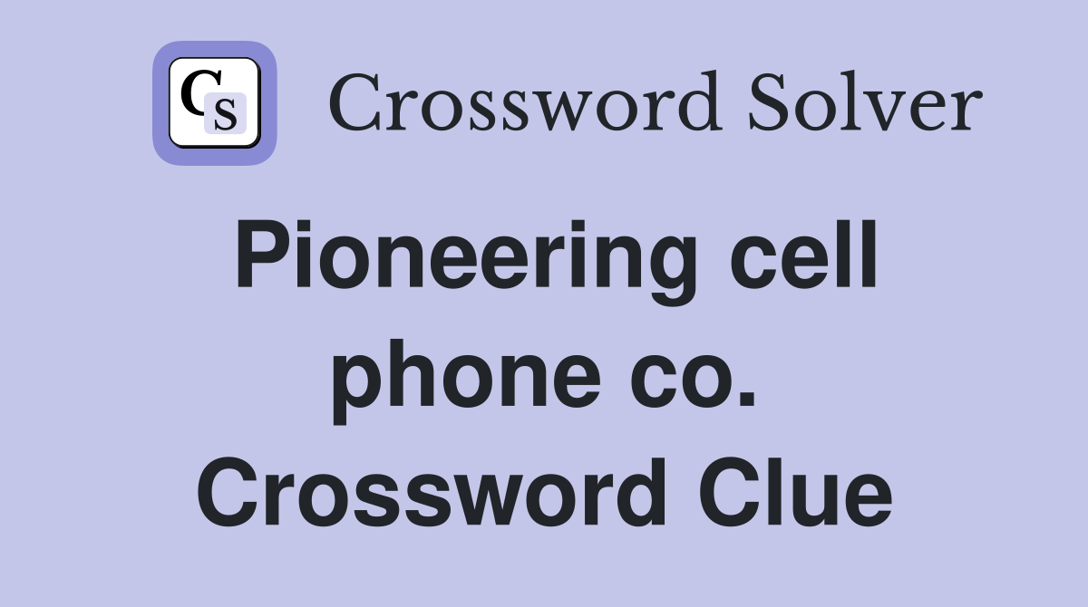 Pioneering cell phone co. Crossword Clue