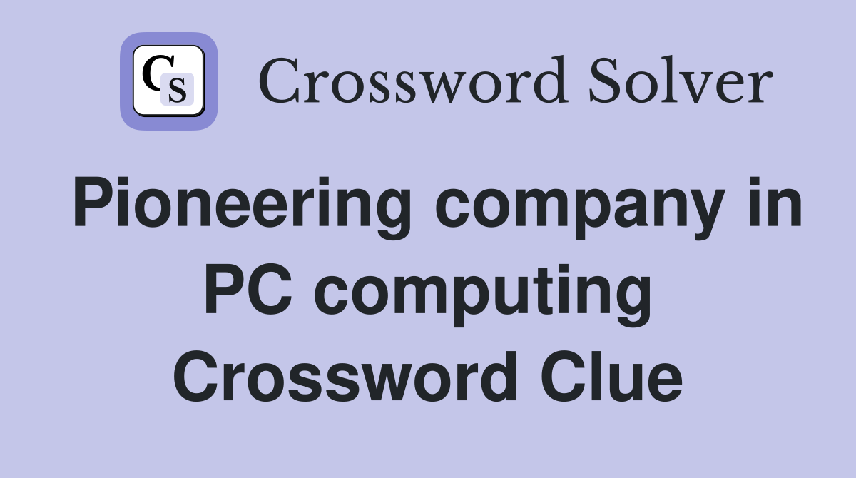 Pioneering company in PC computing Crossword Clue