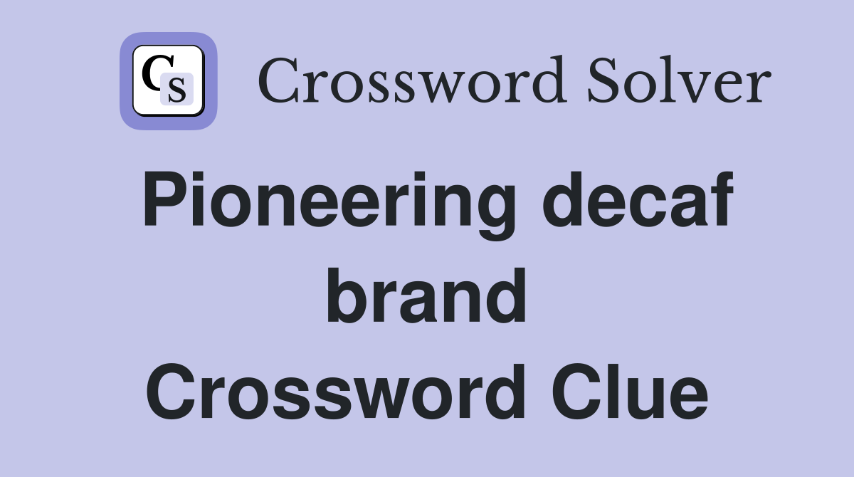 Pioneering decaf brand Crossword Clue