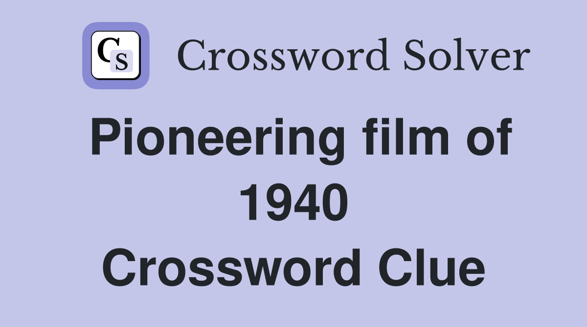 Pioneering film of 1940 Crossword Clue