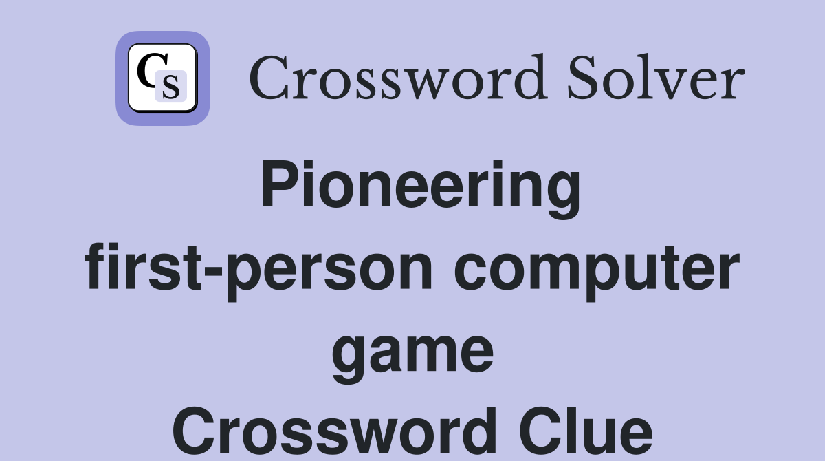 Pioneering first-person computer game Crossword Clue