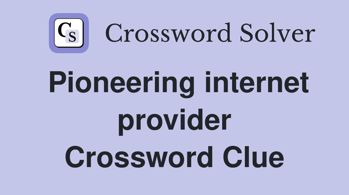 Pioneering internet provider Crossword Clue