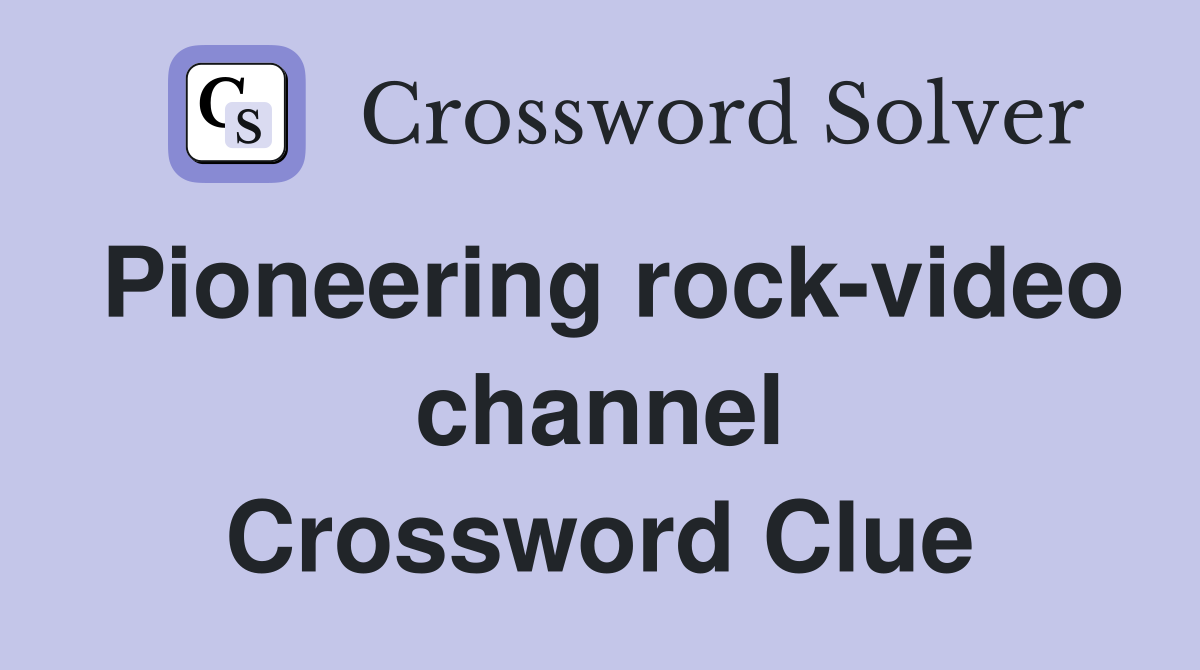 Pioneering rock-video channel Crossword Clue