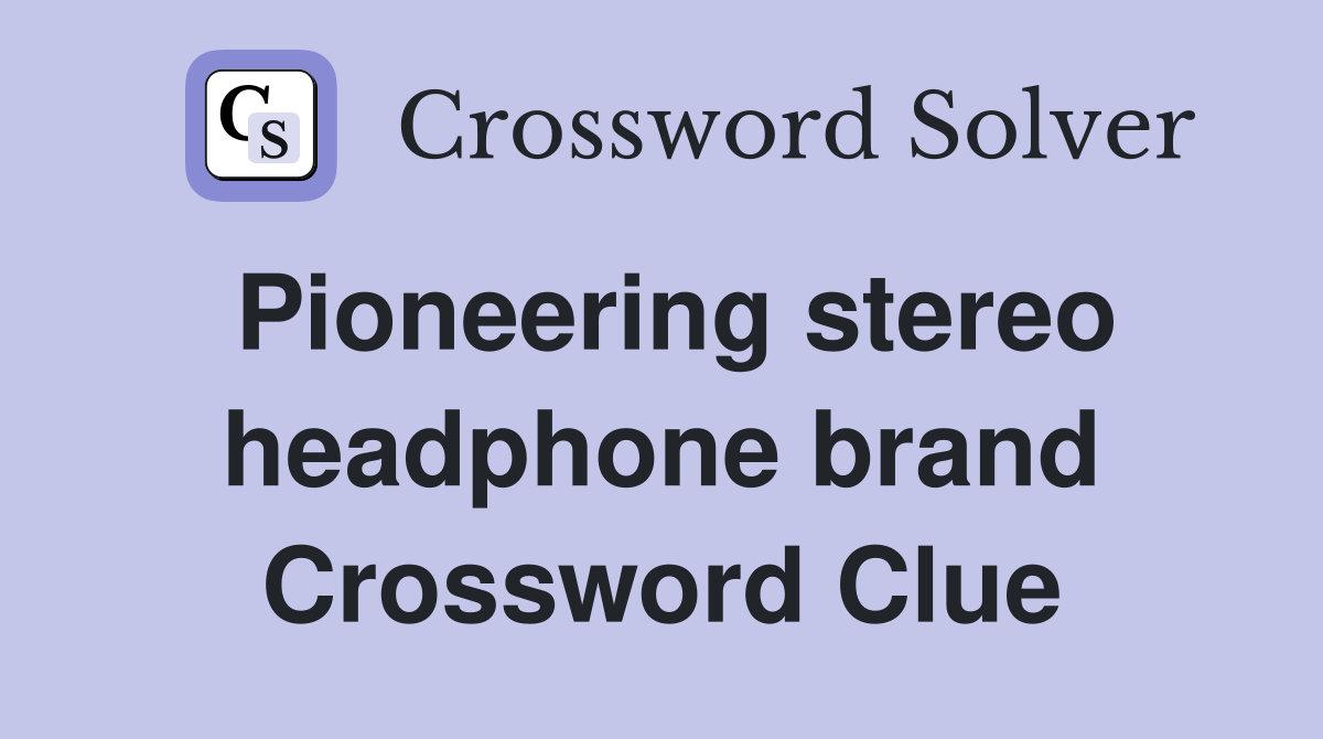 Pioneering stereo headphone brand Crossword Clue