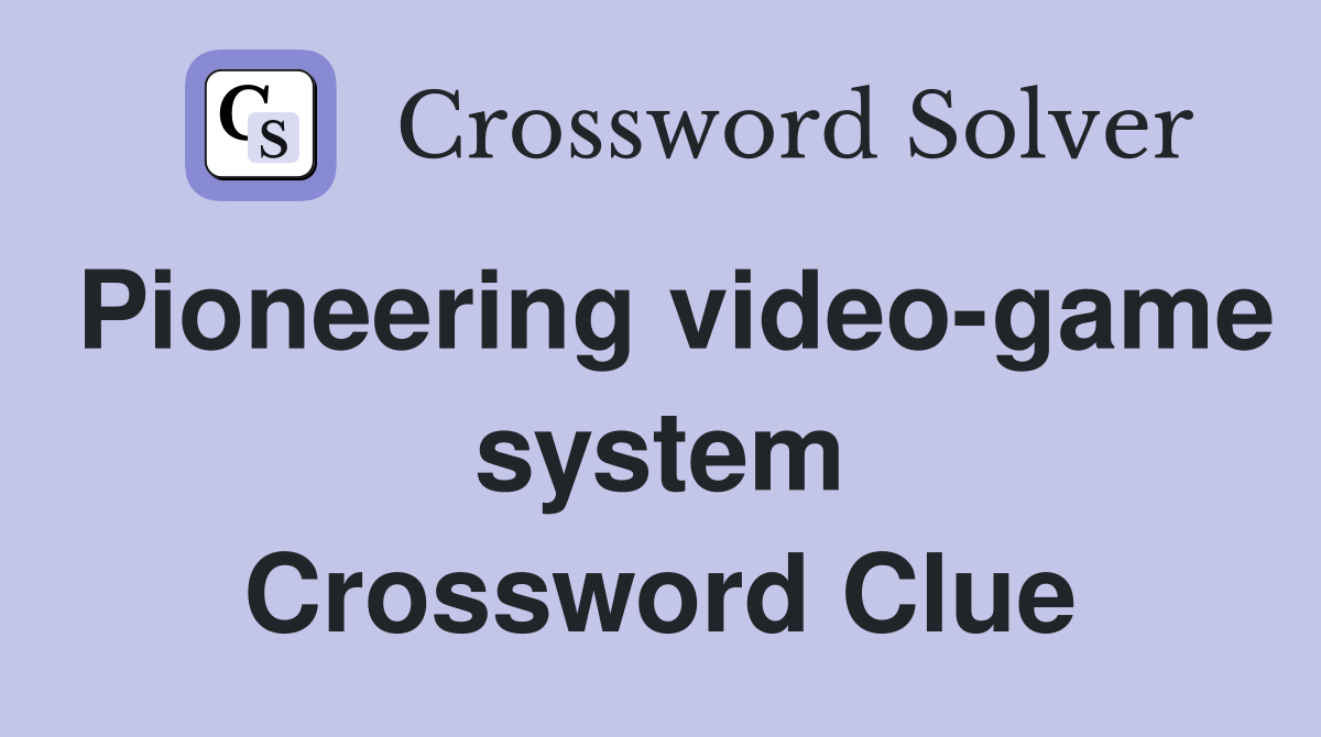 Pioneering video-game system Crossword Clue