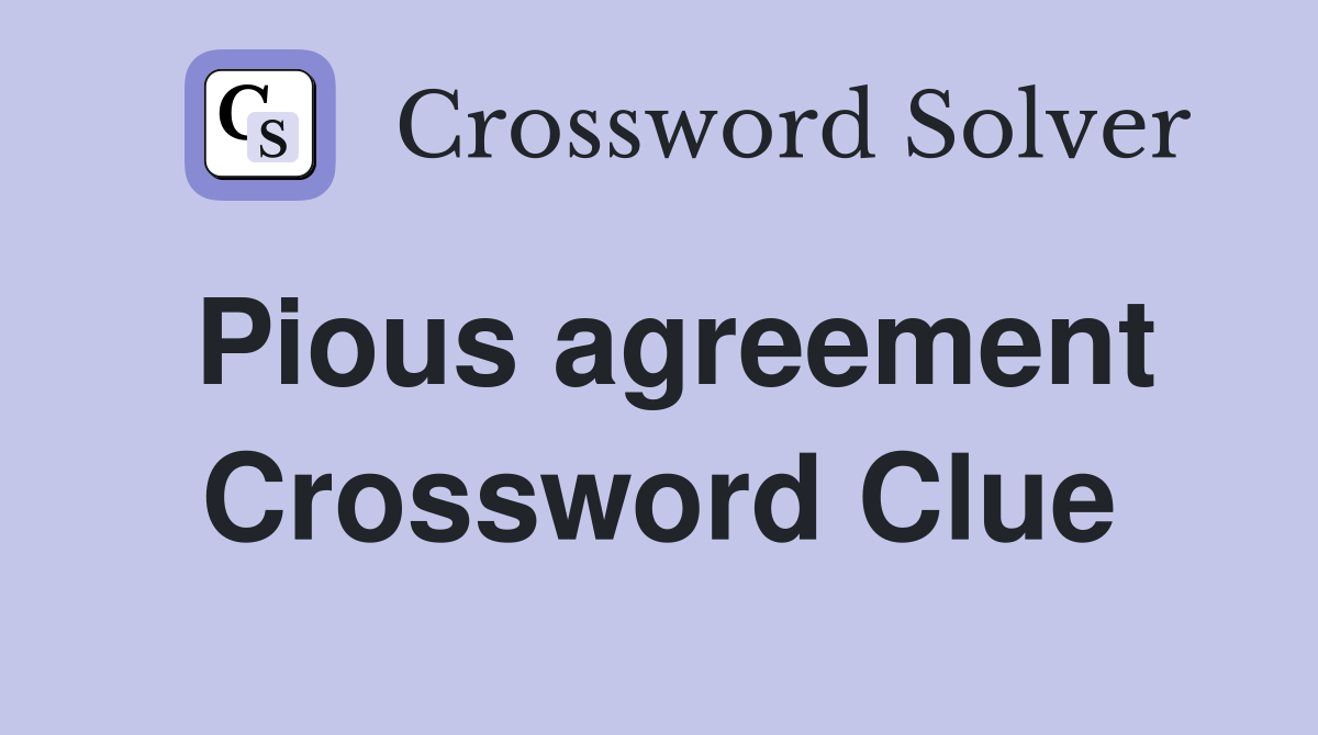 Pious agreement Crossword Clue