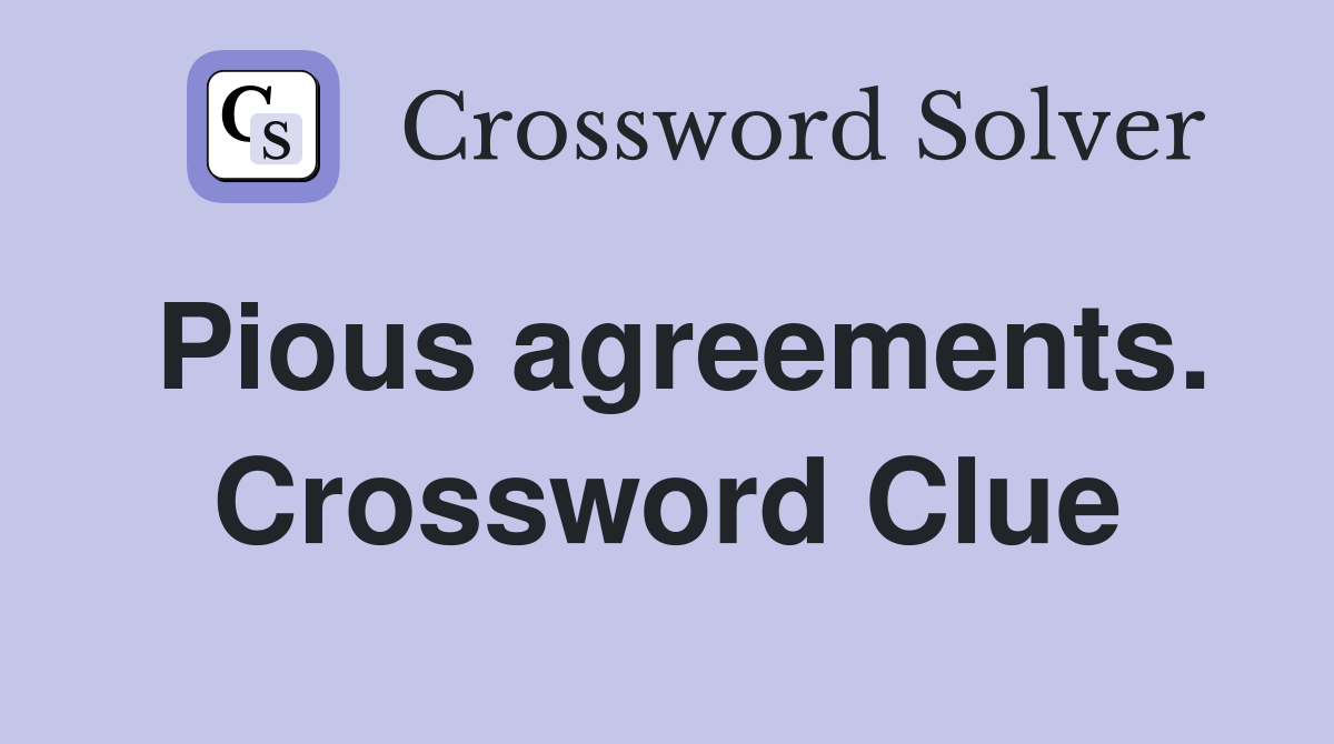 Pious agreements. Crossword Clue