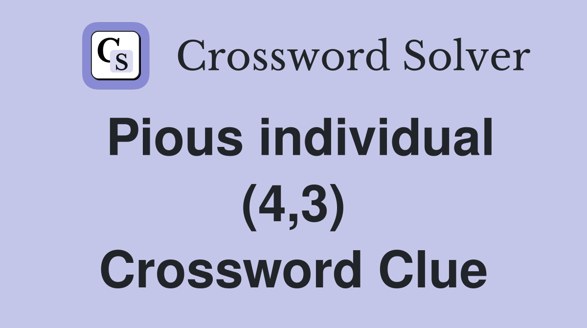 Pious individual (4,3) Crossword Clue