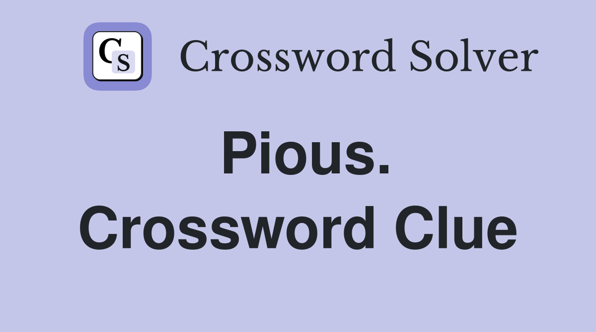 Pious. Crossword Clue