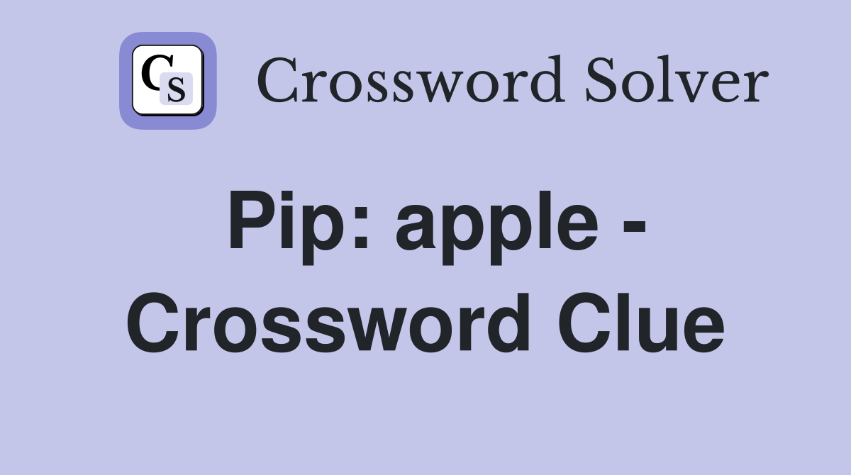 Pip: apple - Crossword Clue