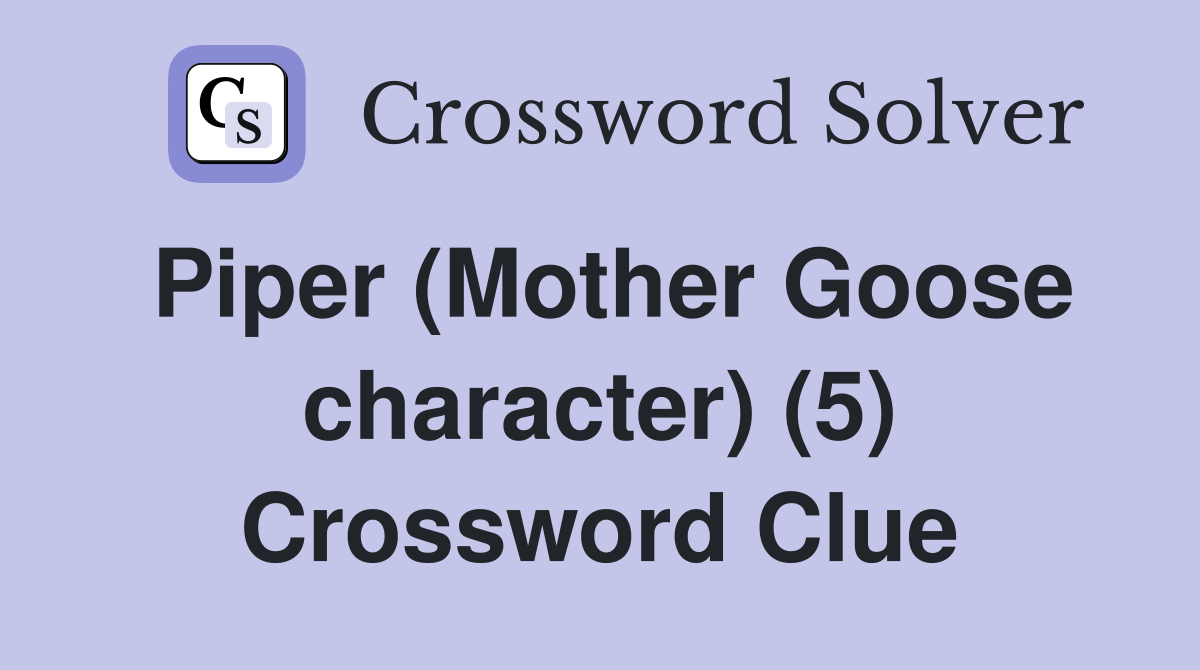 Piper (Mother Goose character) (5) Crossword Clue