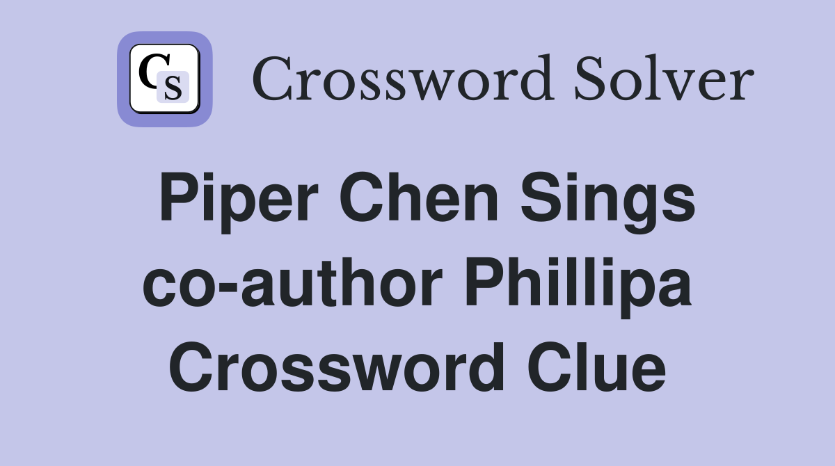 Piper Chen Sings co-author Phillipa Crossword Clue