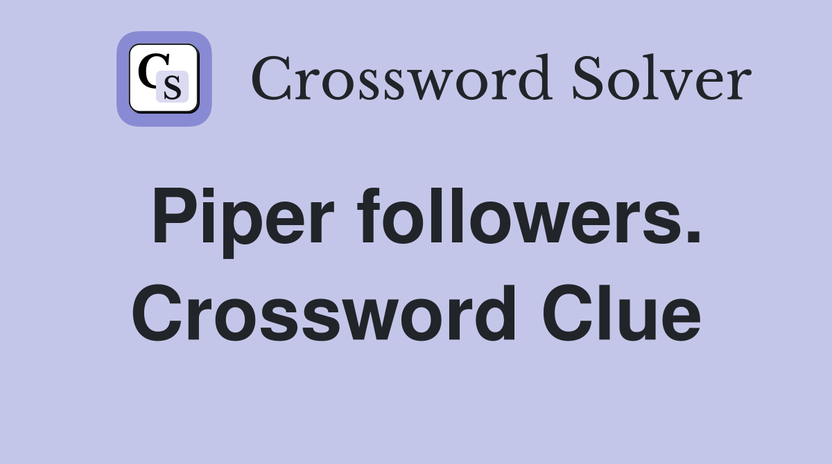 Piper followers. Crossword Clue