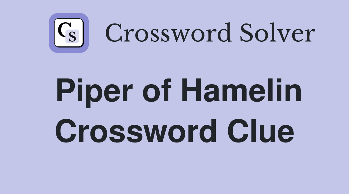 Piper of Hamelin Crossword Clue