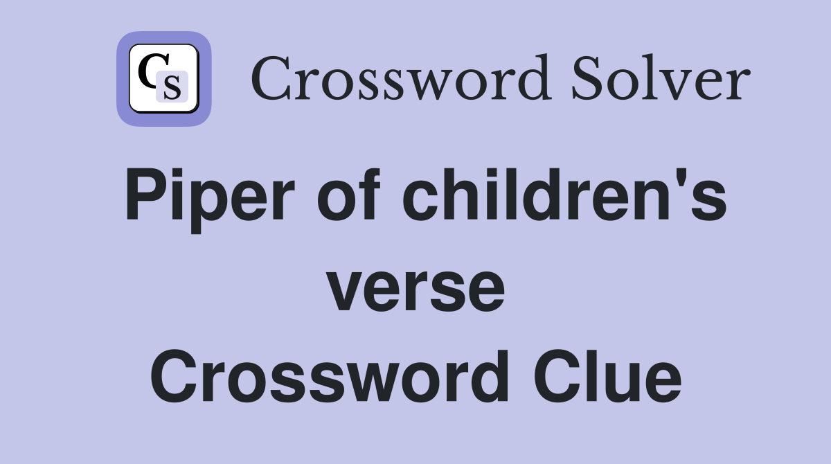 Piper of children's verse Crossword Clue