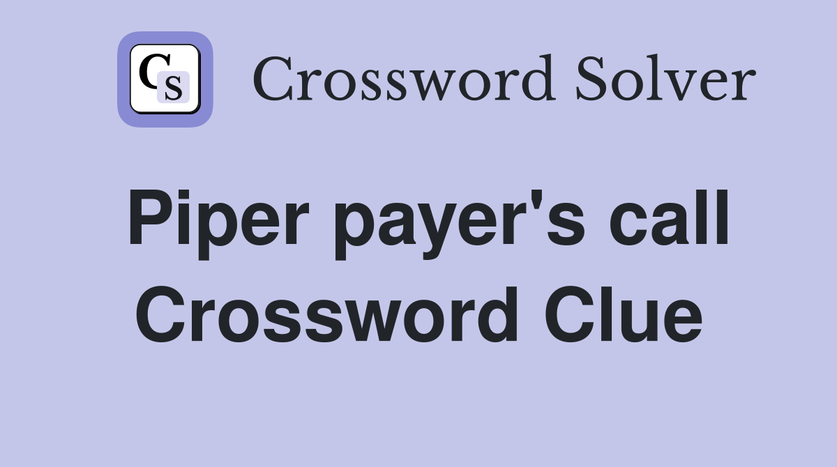 Piper payer's call Crossword Clue