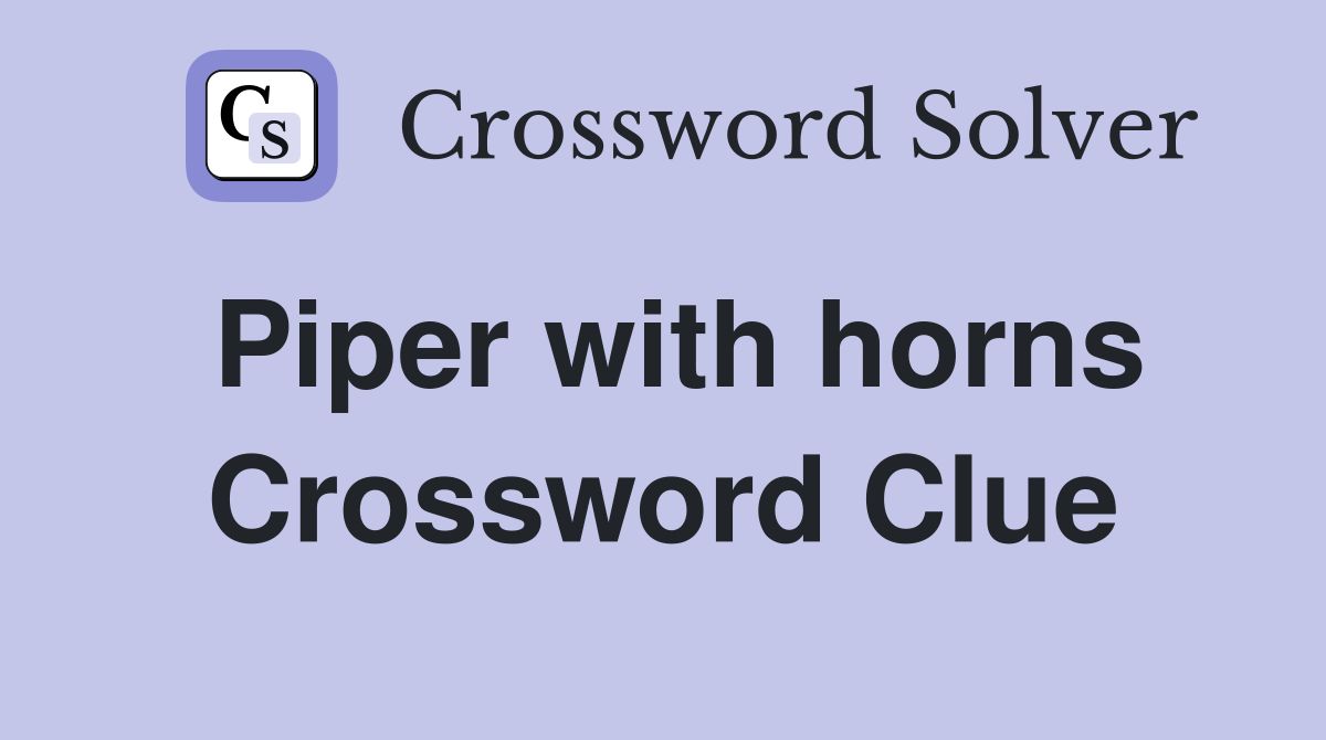 Piper with horns Crossword Clue