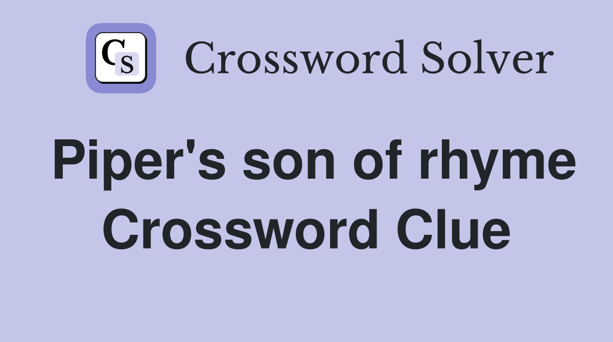 Piper's son of rhyme Crossword Clue