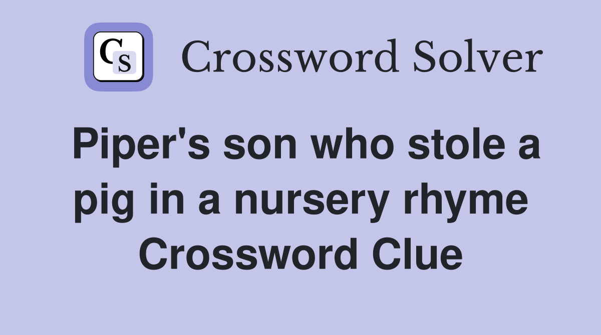 Piper's son who stole a pig in a nursery rhyme Crossword Clue