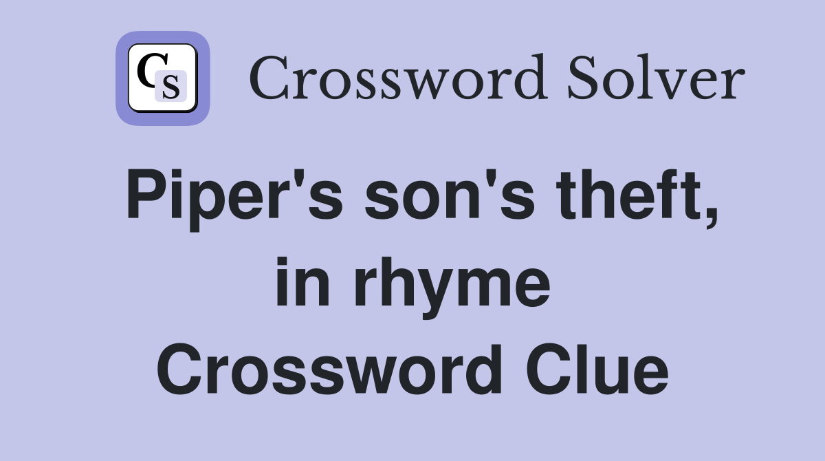 Piper's son's theft, in rhyme Crossword Clue