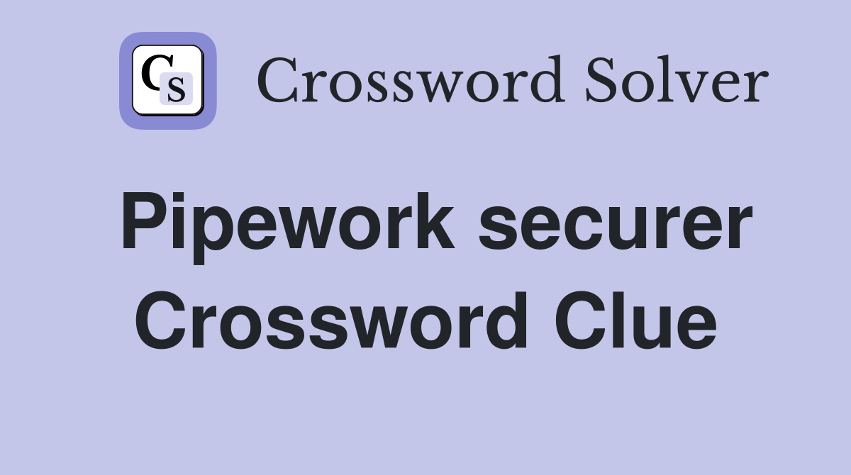 Pipework securer Crossword Clue