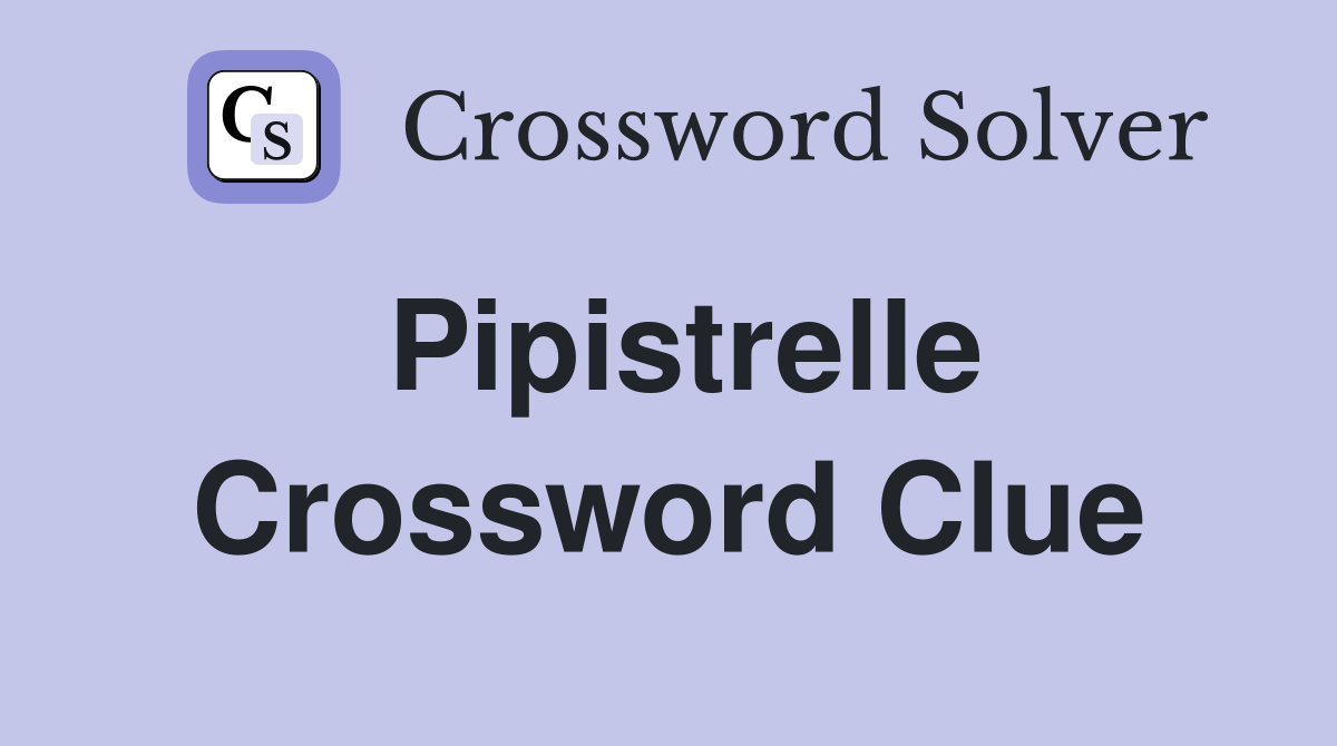 Pipistrelle Crossword Clue