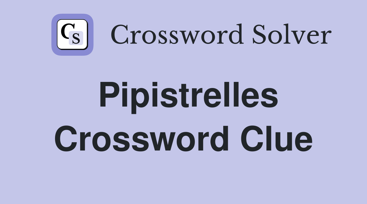 Pipistrelles Crossword Clue