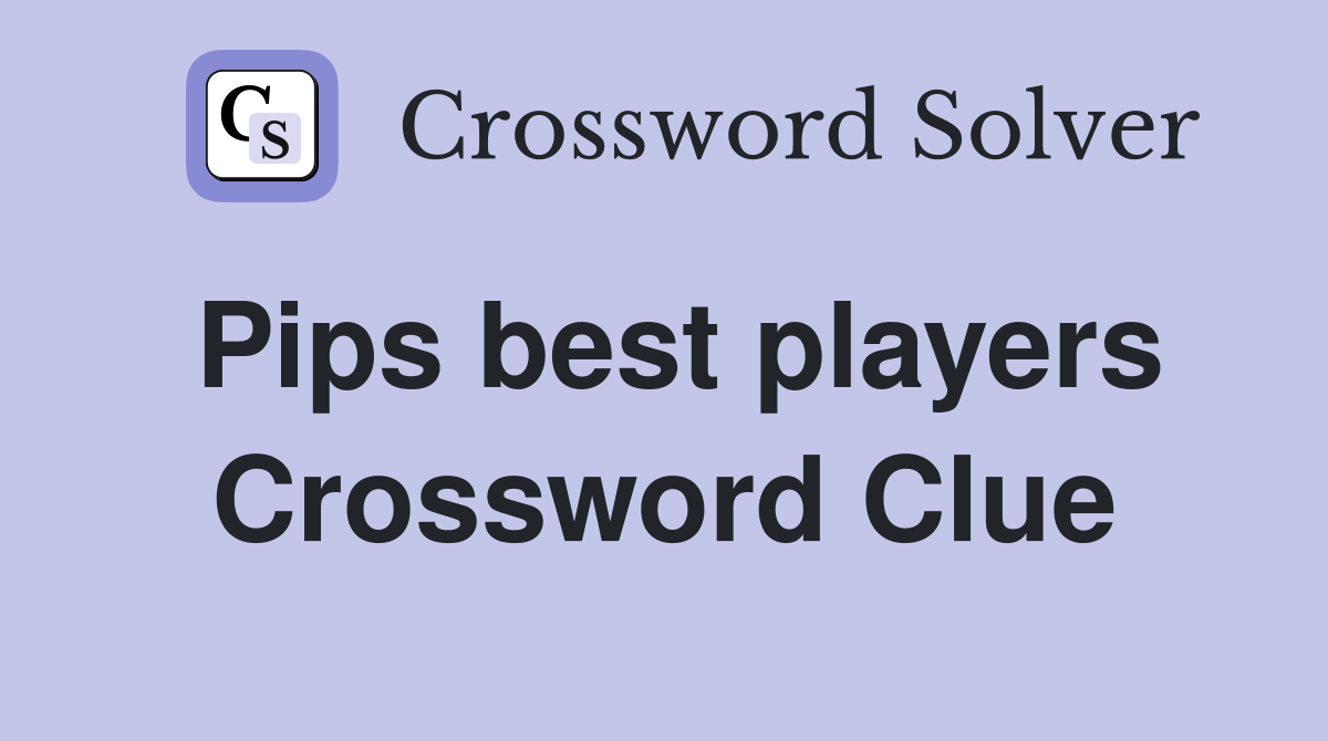 Pips best players Crossword Clue