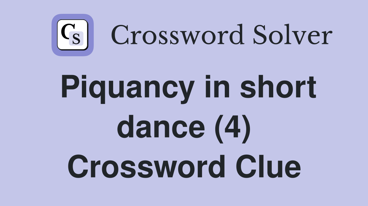 Piquancy in short dance (4) Crossword Clue
