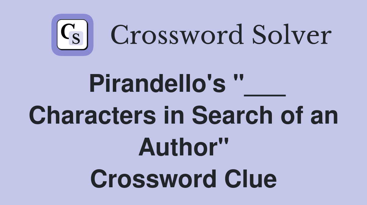 Pirandello's "___ Characters in Search of an Author" Crossword Clue