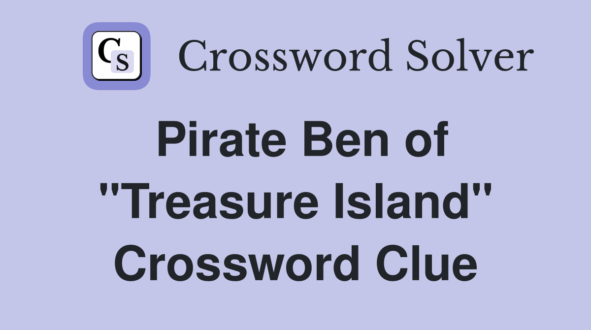 Pirate Ben of "Treasure Island" Crossword Clue