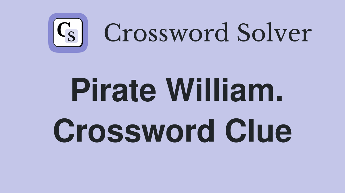 Pirate William. Crossword Clue